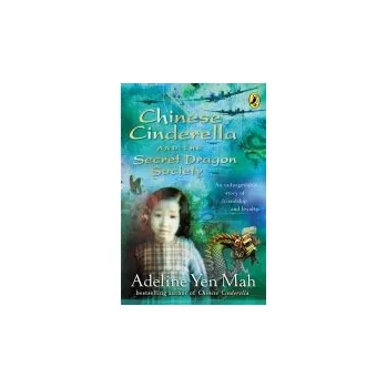 Chinese Cinderella and the Secret Dragon Society - Yen Mah, Adeline