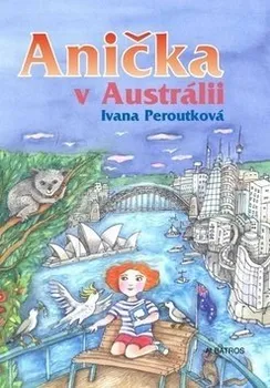 Anička v Austrálii - Ivana Peroutková