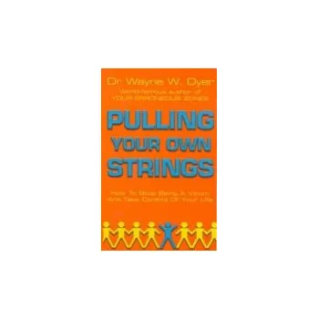 Pulling Your Own Strings - Dyer, Dr Wayne W