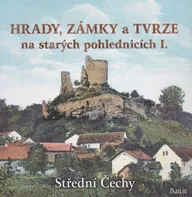 Hrady, zámky a tvrze na starých pohlednicích I.: Střední Čechy - Ladislav Kurka