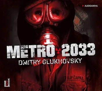 Metro 2033 - Dmitry Glukhovsky (čte Filip Čapka) [2CDmp3]