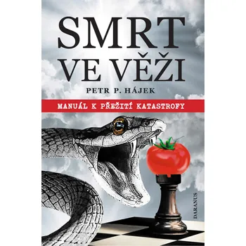 Smrt ve věži: Manuál k přežití katastrofy - Petr P. Hájek
