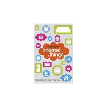 Designing the Internet of Things - McEwen, Adrian a Cassimally, Hakim