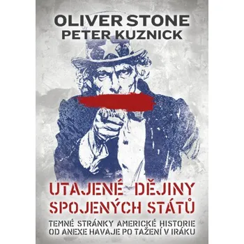 Utajené dějiny Spojených států -  Peter Kuznick, Oliver Stone 