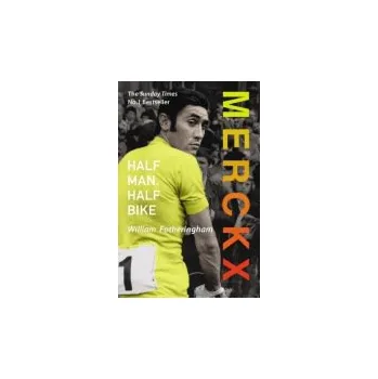 Populárně naučná literatura pro dospělé Merckx: Half Man, Half Bike - Fotheringham, William