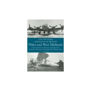 Cizojazyčná kniha Military Airfields of Britain: Wales and West Midlands - Delve, Ken
