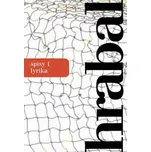 Hrabal spisy 1: Lyrika - Bohumil Hrabal