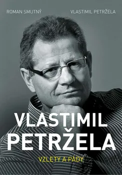 Literární biografie Vlastimil Petržela: Vzlety a pády - Roman Smutný, Vlastimil Petržela