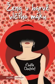 Žena v barvě vlčího máku - Noelle Chatelet (2016, pevná)