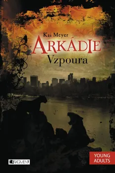 Arkádie: Vzpoura - Kai Meyer