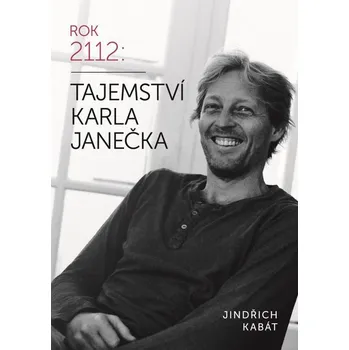 Literární biografie Tajemství Karla Janečka - Jindřich Kabát, Karel Janeček, Martin Kabát