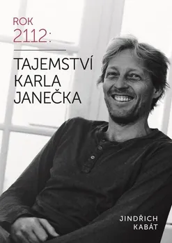 Literární biografie Tajemství Karla Janečka - Jindřich Kabát, Karel Janeček, Martin Kabát