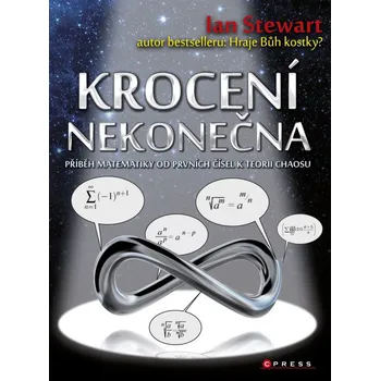 Krocení nekonečna: Příběh matematiky od prvních čísel k teorii chaosu - Ian Stewart