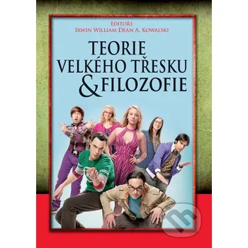 Teorie velkého třesku a filosofie - Dean Kowalski, Irwin William