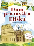 Dům pro myšku Elišku - Vojtěch Otčenášek