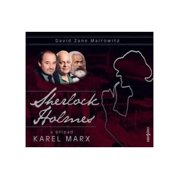 Sherlock Holmes a případ Karel Marx - David Zane Mairowitz (čte Bohumil Klepl, Jan Kačer)[CD]