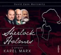 Sherlock Holmes a případ Karel Marx - David Zane Mairowitz (čte Bohumil Klepl, Jan Kačer)[CD]