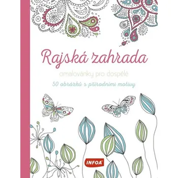 Antistresové omalovánky Rajská zahrada: Omalovánky pro dospělé