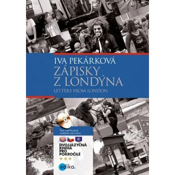 Anglický jazyk Zápisky z Londýna - Letters from London - Iva Pekárková, Pavel Theiner, Lucie Pezlarová, Kateřina Janoušková