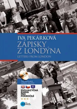 Anglický jazyk Zápisky z Londýna - Letters from London - Iva Pekárková, Pavel Theiner, Lucie Pezlarová, Kateřina Janoušková