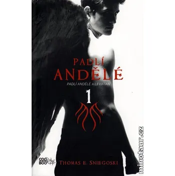 Padlí andělé 1: Padlí andělé a Leviatan - Thomas E. Sniegoski Padlí andělé 1: Padlí andělé a Leviatan - Thomas E. Sniegoski