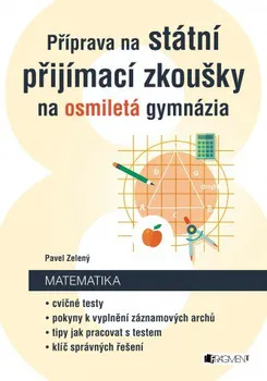 Matematika Příprava na státní přijímací zkoušky na osmiletá gymnázia - Matematika - Pavel Zelený
