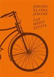 Čas mého života - Jerome Klapka Jerome