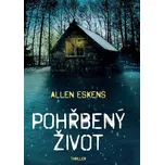 Pohřbený život - Allen Eskens