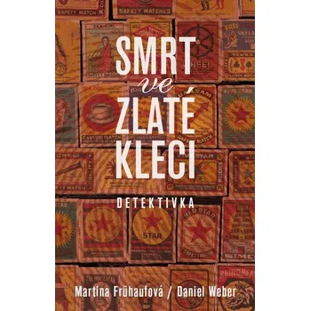 Smrt ve zlaté kleci - Martina Frühaufová, Daniel Weber