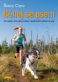 Chovatelství Běhej se psem: Kompletní průvodce světem společného běhání se psy - Šimon Cipro