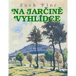 Na Jarčině vyhlídce - Jack Flor