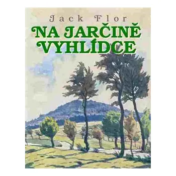 Na Jarčině vyhlídce - Jack Flor