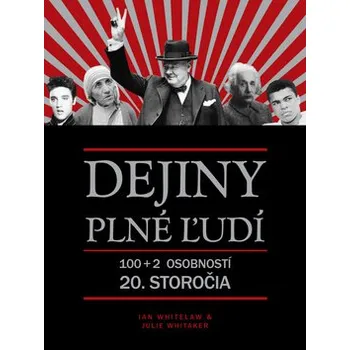 Dejiny plné ľudí: 100+2 osobností 20.storočia - Ian Whitelaw, Julie Whitaker