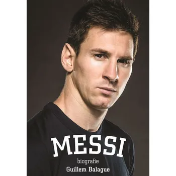 Literární biografie Messi: Biografie - Guillem Balague