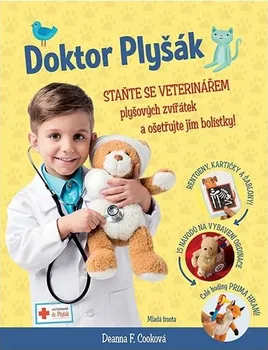 Doktor Plyšák: Staňte se veterinářem plyšových zvířátek a ošetřujte jim bolístky! - Deanna F. Cooková