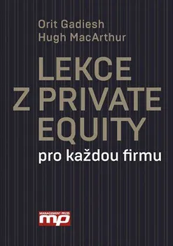 Osobní rozvoj Lekce z Private Equity pro každou firmu - Hug MacArthur, Orit Gadiesh