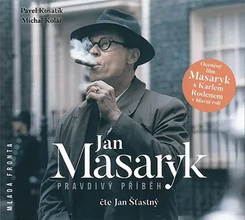 Jan Masaryk: Pravdivý příběh - Pavel Kosatík, Michal Kolář (čte Jan Šťastný) [2CDmp3]