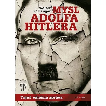 Literární biografie Mysl Adolfa Hitlera: Tajná válečná zpráva - Walter C. Langer