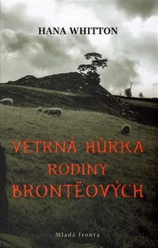 Literární biografie Větrná hůrka rodiny Brontëových - Hana Whitton