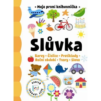 Slůvka - Moje první knihovnička: Barvy, Číslice, Protiklady, Roční období, Tvary, Slova - Svojtka & Co.