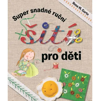 Super snadné ruční šití pro děti - Curto Rosa M.