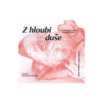 Umění Z hloubi duše: Psychologické aspekty výtvarného projevu - Hana Stehlíková Babyrádová