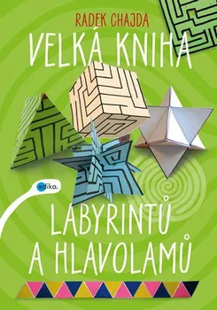 Bystrá hlava Velká kniha labyrintů a hlavolamů - Radek Chajda