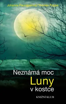 Neznámá moc Luny v kostce - Johanna Paunggerová; Thomas Poppe