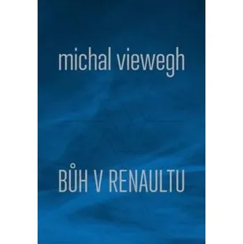 Bůh v renaultu - Michal Viewegh