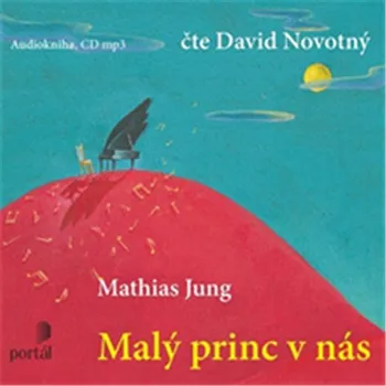 Malý princ v nás - Mathias Jung (čte David Novotný) [CD]
