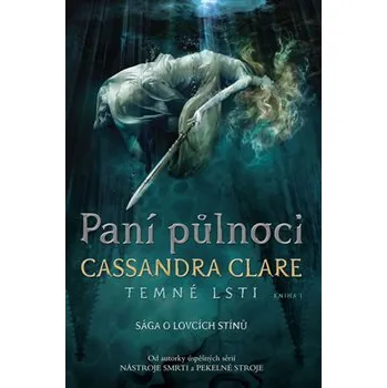 Paní půlnoci: Temné lsti I - Clareová Cassandra
