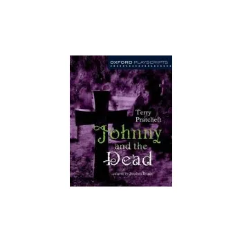 Oxford Playscripts: Johnny & the Dead - Pratchett, Terry a Briggs, Stephen