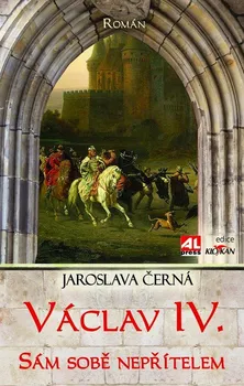 Václav IV.: Sám sobě nepřítelem - Jaroslava Černá