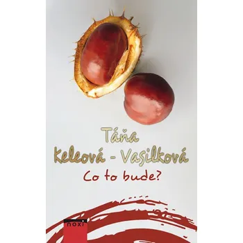 Co to bude? - Táňa Keleová-Vasilková